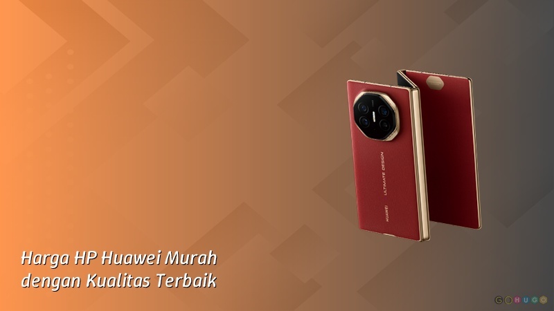 Harga HP Huawei Murah dengan Kualitas Terbaik