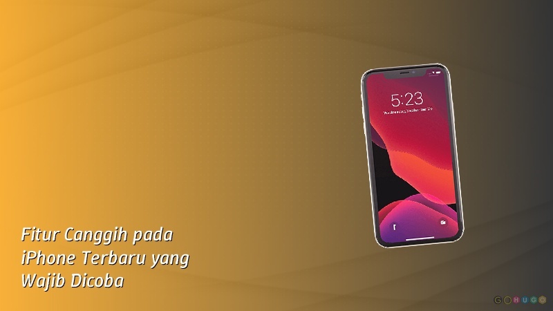 Fitur Canggih pada iPhone Terbaru yang Wajib Dicoba