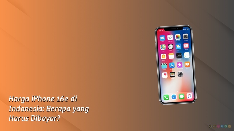 Harga iPhone 16e di Indonesia: Berapa yang Harus Dibayar?