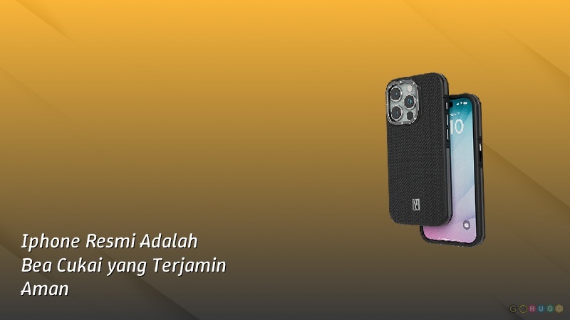 Iphone Resmi Adalah Bea Cukai yang Terjamin Aman