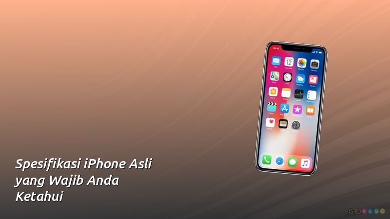 Spesifikasi iPhone Asli yang Wajib Anda Ketahui
