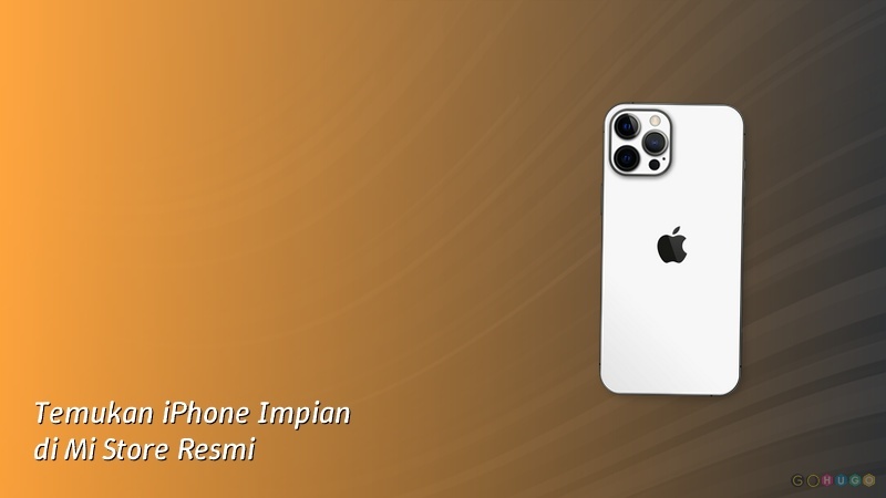 Temukan iPhone Impian di Mi Store Resmi