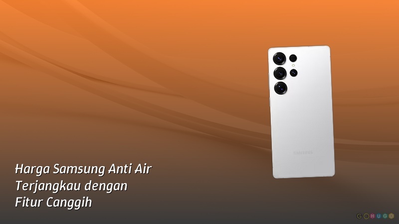 Harga Samsung Anti Air Terjangkau dengan Fitur Canggih