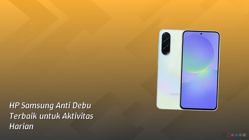 HP Samsung Anti Debu Terbaik untuk Aktivitas Harian